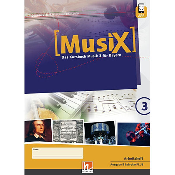 MusiX 3 BY (Ausgabe ab 2017) Arbeitsheft 3, Markus Detterbeck, Gero Schmidt-Oberländer, Florian Niedrig