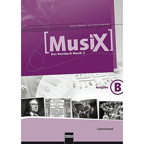 MusiX 3. Lehrerband. Ausgabe BG (Bayern Gym Lehrplan Plus), Markus Detterbeck, Gero Schmidt-Oberländer