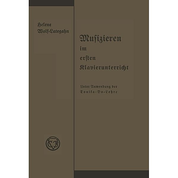 Musizieren im ersten Klavierunterricht unter Anwendung der Tonika-Do-Lehre, Helene Wolf-Lategahn