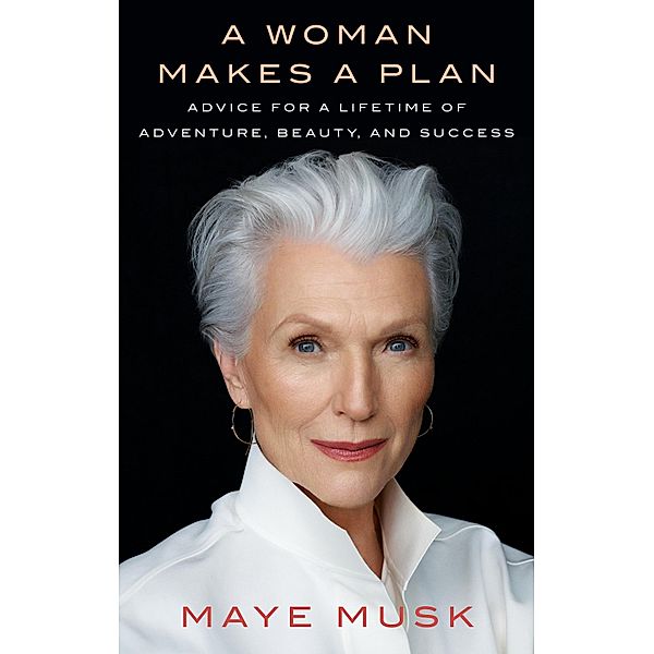 Musk, M: Woman Makes a Plan, Maye Musk