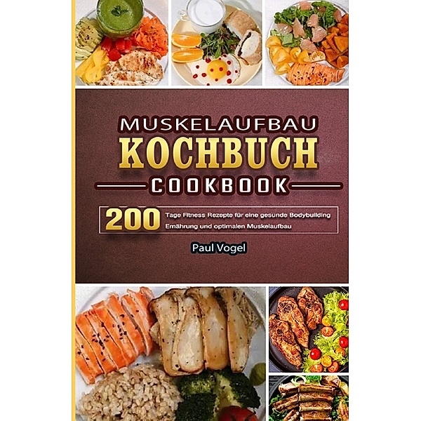 Muskelaufbau Kochbuch 2021, Paul Vogel