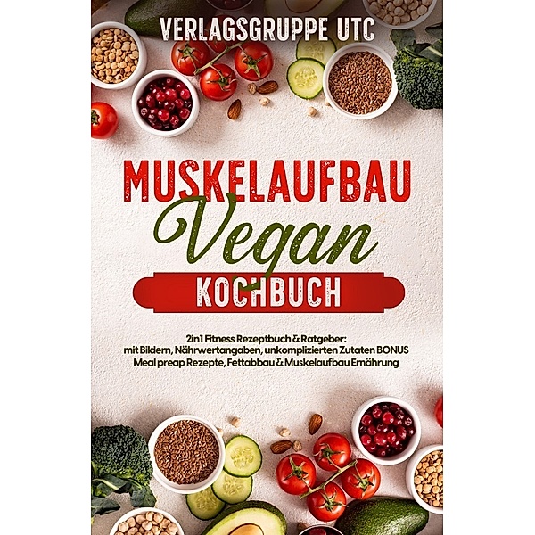 Muskelaufbau Vegan Kochbuch, Verlagsgruppe UTC