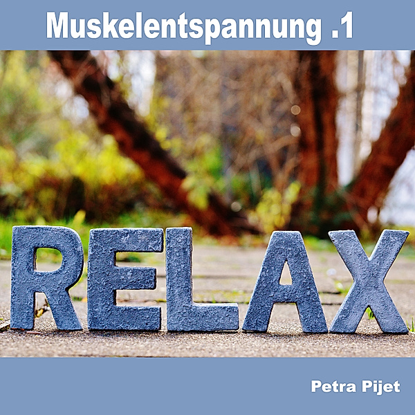 Muskelentspannung .1 - Relax, Petra Pijet