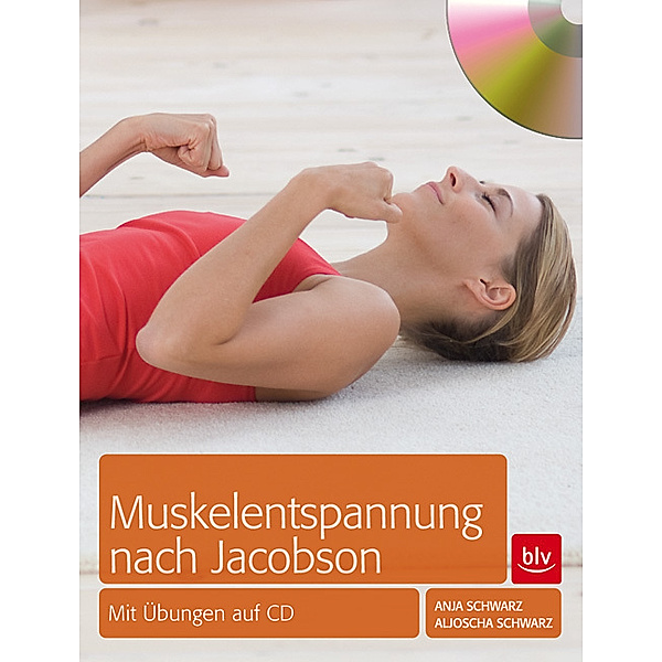 Muskelentspannung nach Jacobson, m. Audio-CD, Anja Schwarz, Aljoscha A. Schwarz