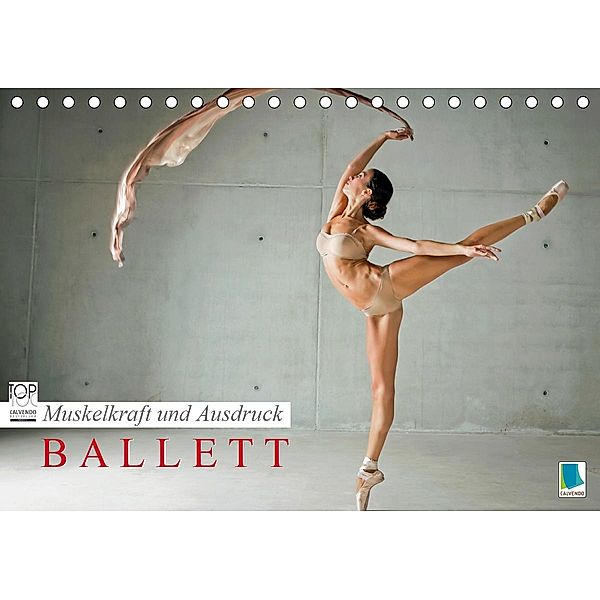 Muskelkraft und Ausdruck - Ballett (Tischkalender 2021 DIN A5 quer), Calvendo