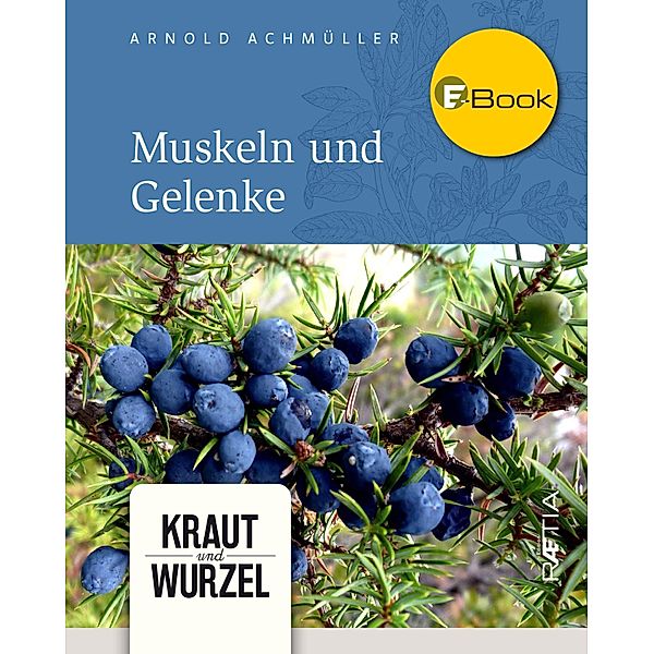 Muskeln und Gelenke / Kraut und Wurzel Bd.6, Arnold Achmüller