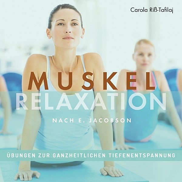 Muskelrelaxation nach E. Jacobson, Carola Riß-Tafilaj