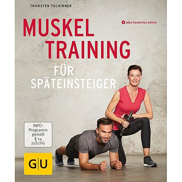 Muskeltraining für Späteinsteiger / GU Körper & Seele Lust zum Üben, Thorsten Tschirner