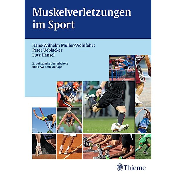 Muskelverletzungen im Sport, Hans-Wilhelm Müller-Wohlfahrt, Peter Ueblacker, Lutz Hänsel