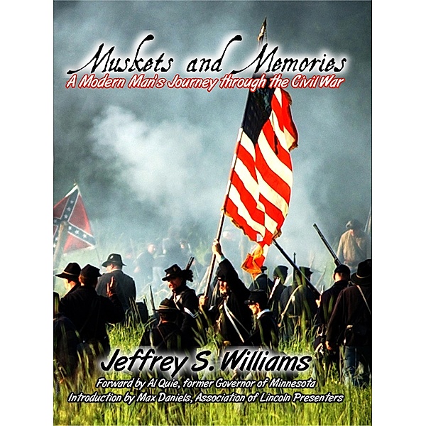 Muskets and Memories: A Modern Man's Journey through the Civil War, Jeffrey Williams