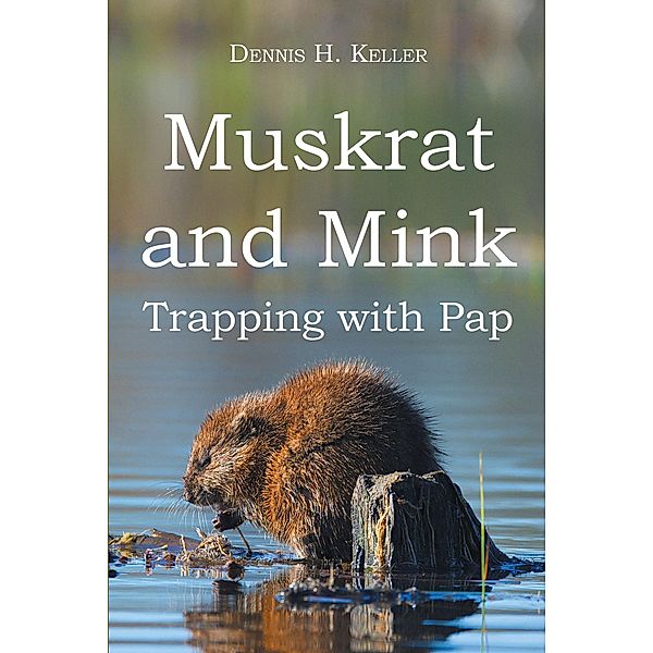 Muskrat and Mink, Dennis H. Keller