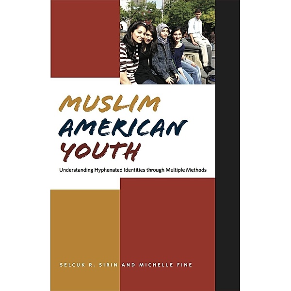 Muslim American Youth / Qualitative Studies in Psychology Bd.12, Michelle Fine, Selcuk R. Sirin