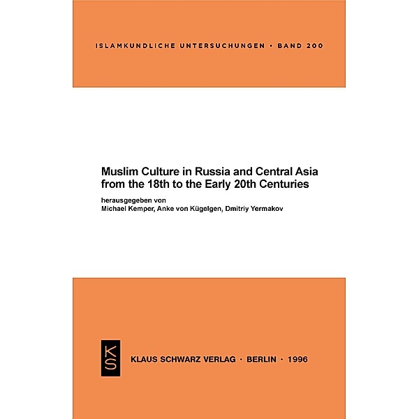 Muslim Culture in Russia and Central Asia from the 18th to the Early 20th Centuries / Islamkundliche Untersuchungen Bd.200