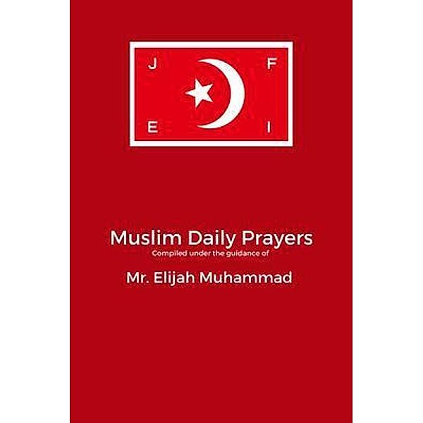 MUSLIM¿ DAILY PRAYERS / Wahida Clark Presents Publishing, LLC, Elijah Muhammad