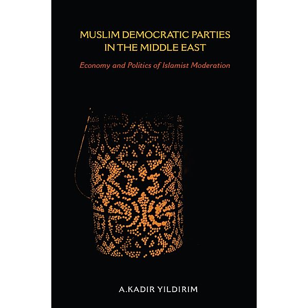 Muslim Democratic Parties in the Middle East, A. Kadir Yildirim