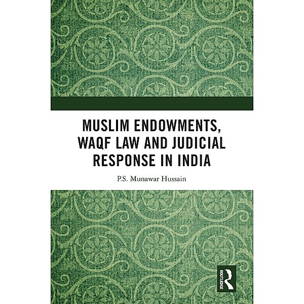 Muslim Endowments, Waqf Law and Judicial Response in India, P. S. Munawar Hussain