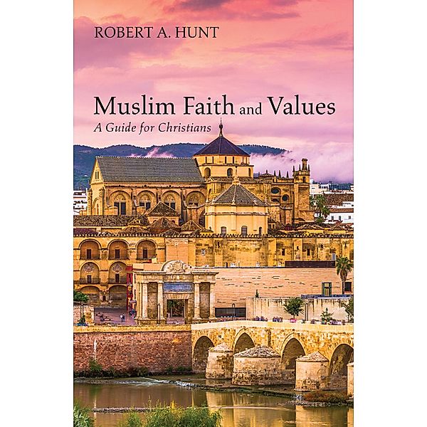 Muslim Faith and Values, Robert A. Hunt