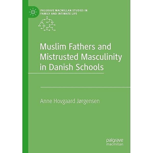 Muslim Fathers and Mistrusted Masculinity in Danish Schools, Anne Hovgaard Jørgensen