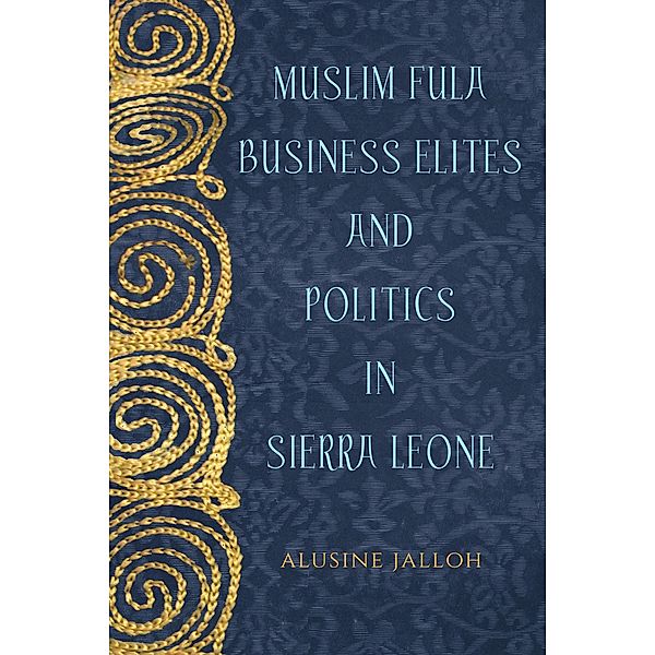 Muslim Fula Business Elites and Politics in Sierra Leone, Alusine Jalloh