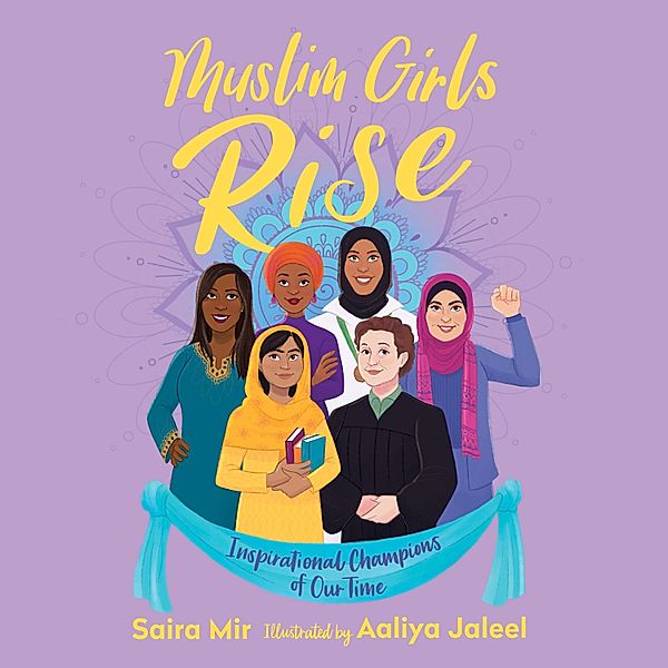 Muslim Girls Rise - Inspirational Champions of Our Time (Unabridged), Saira Mir