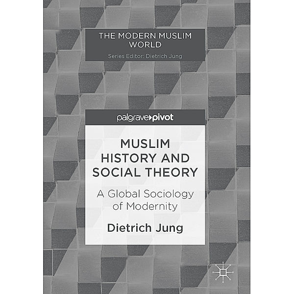 Muslim History and Social Theory, Dietrich Jung