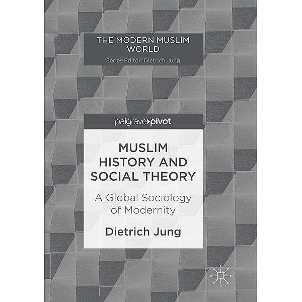 Muslim History and Social Theory, Dietrich Jung