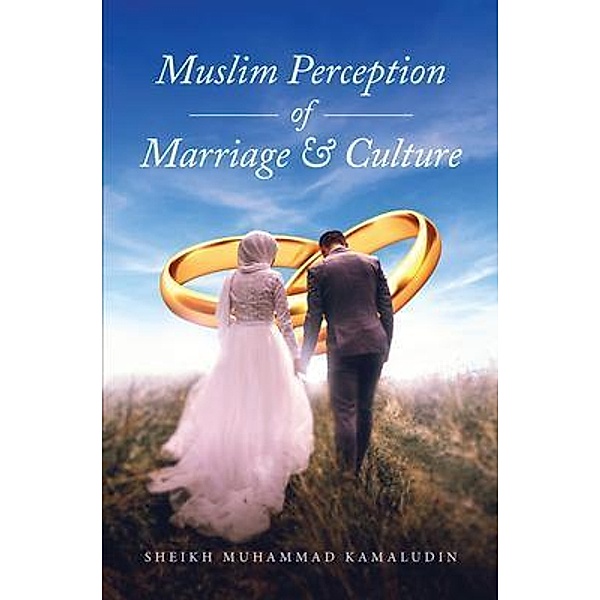 Muslim Perception of Marriage and Culture / URLink Print & Media, LLC, Sheikh Muhammad Kamaludin