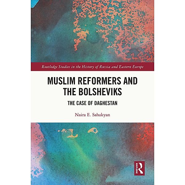 Muslim Reformers and the Bolsheviks, Naira. E Sahakyan