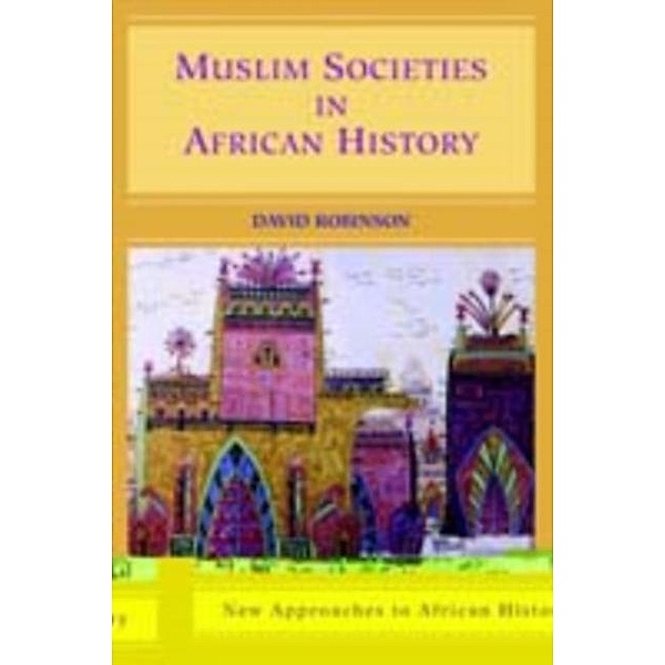 Muslim Societies in African History, David Robinson