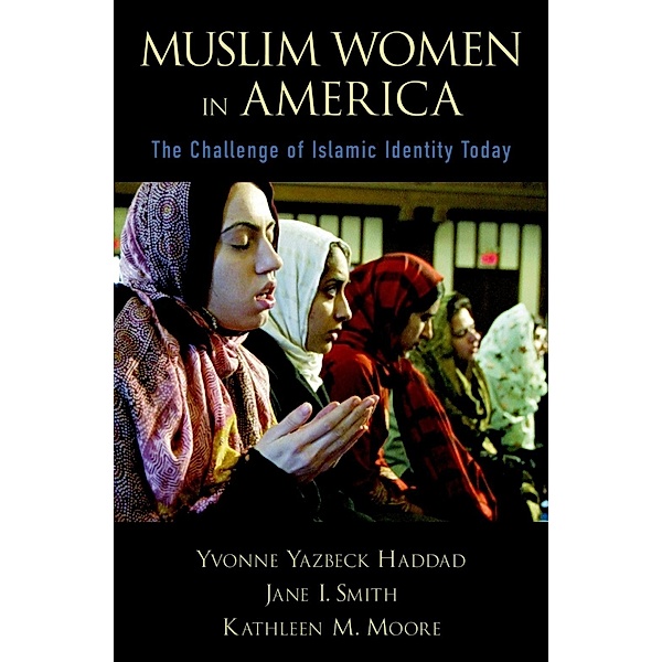 Muslim Women in America, Yvonne Yazbeck Haddad, Jane I. Smith, Kathleen M. Moore
