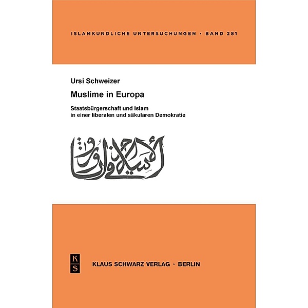 Muslime in Europa / Islamkundliche Untersuchungen Bd.281, Ursi Schweizer