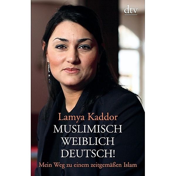 Muslimisch - weiblich - deutsch!, Lamya Kaddor