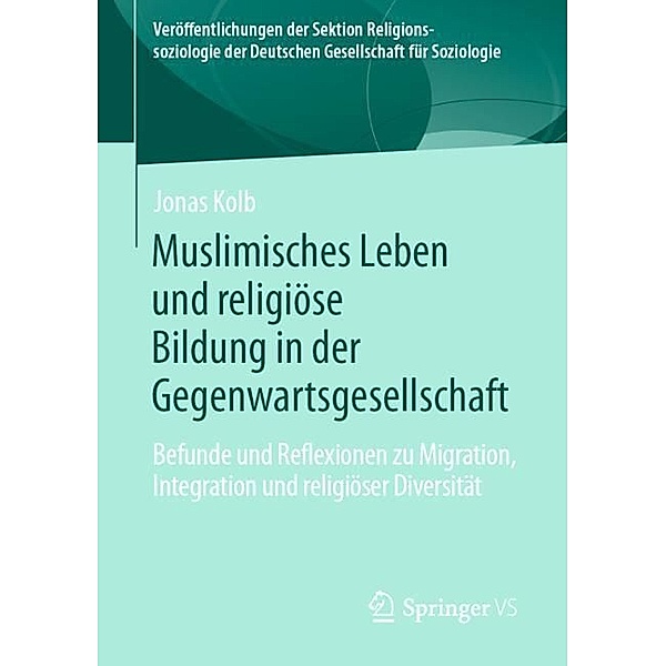Muslimisches Leben und religiöse Bildung in der Gegenwartsgesellschaft, Jonas Kolb