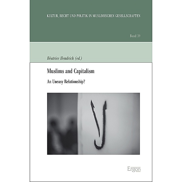 Muslims and Capitalism / Kultur, Recht und Politik in muslimischen Gesellschaften Bd.39