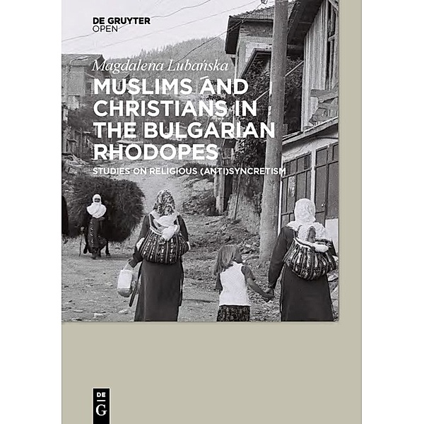 Muslims And Christians in the Bulgarian Rhodopes, Magdalena Lubanska