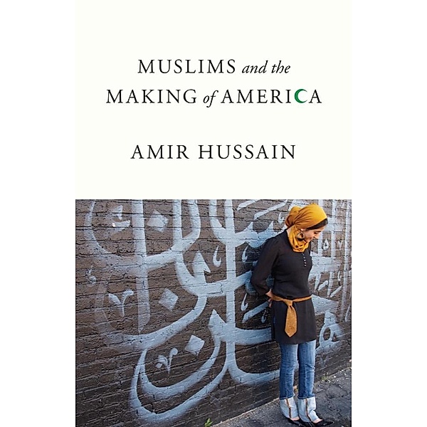 Muslims and the Making of America, Amir Hussain