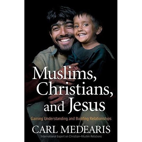 Muslims, Christians, and Jesus, Carl Medearis