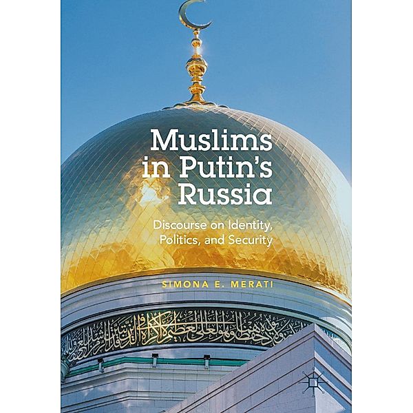 Muslims in Putin's Russia / Progress in Mathematics, Simona E. Merati