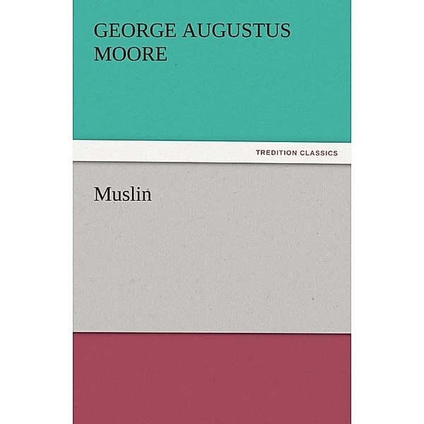 Muslin / tredition, George (George Augustus) Moore