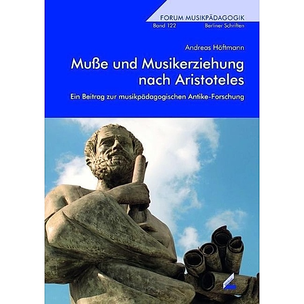 Musse und Musikerziehung nach Aristoteles, Andreas Höftmann