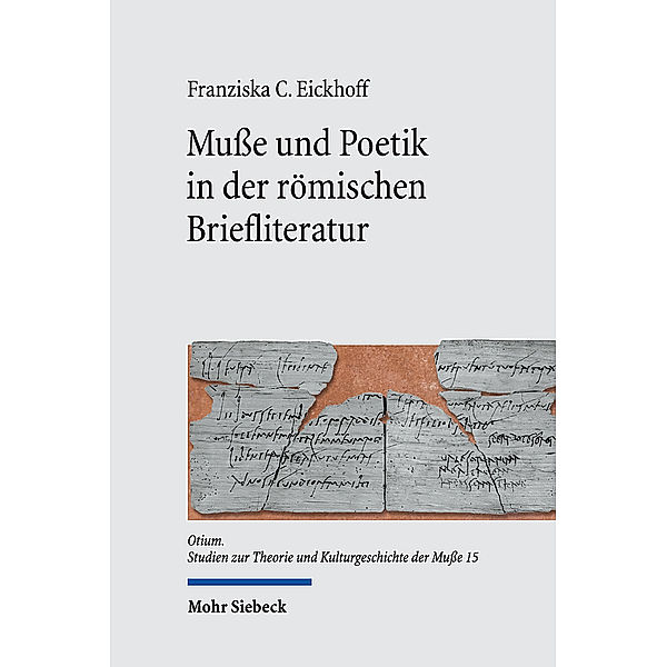 Musse und Poetik in der römischen Briefliteratur, Franziska C. Eickhoff