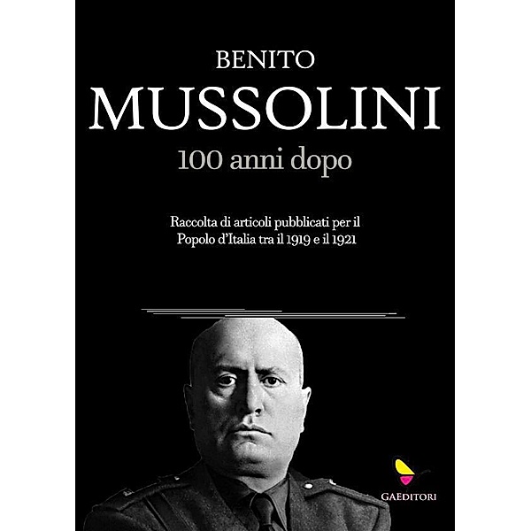 Mussolini, 100 anni dopo, Benito Mussolini