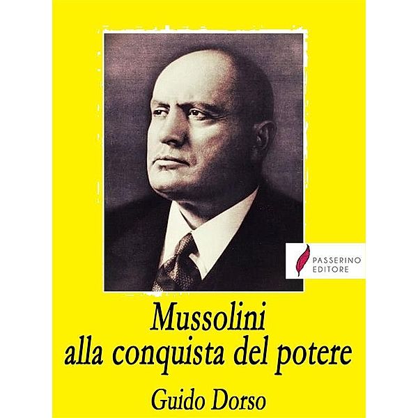 Mussolini alla conquista del potere, Guido Dorso