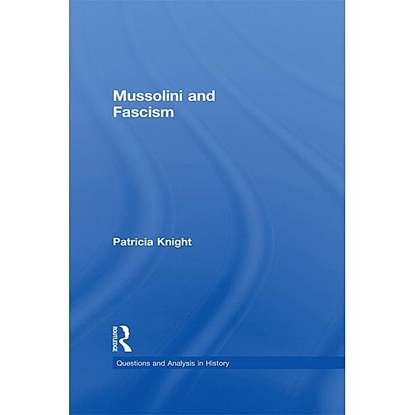 Mussolini and Fascism, Patricia Knight