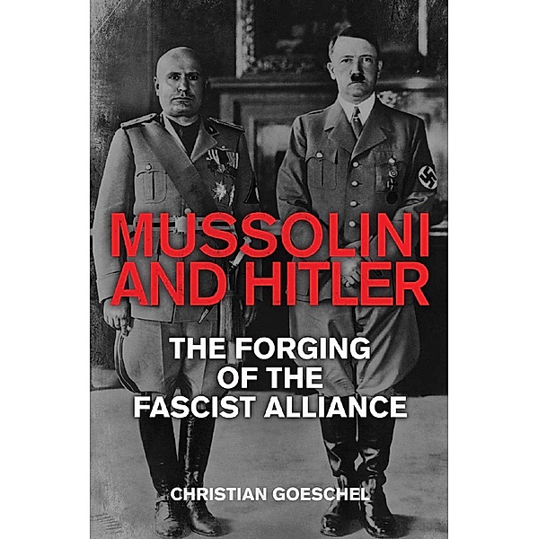 Mussolini and Hitler, Christian Goeschel