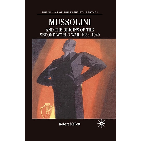 Mussolini and the Origins of the Second World War, 1933-1940, Robert Mallett