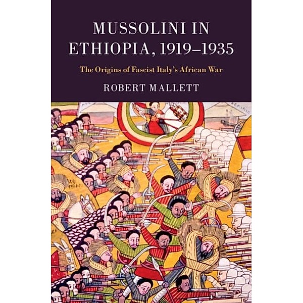 Mussolini in Ethiopia, 1919-1935, Robert Mallett
