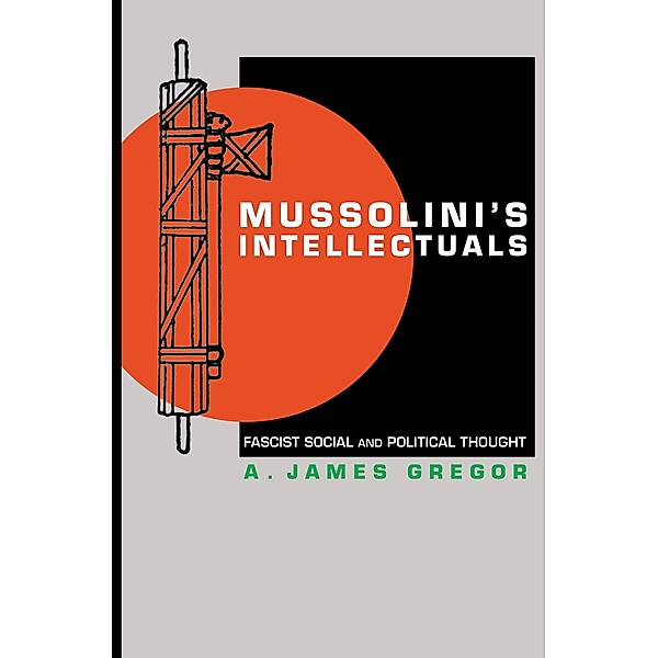 Mussolini's Intellectuals / Princeton University Press, A. James Gregor