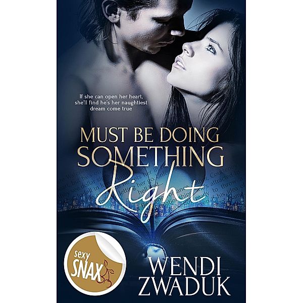 Must Be Doing Something Right / Totally Bound Publishing, Wendi Zwaduk