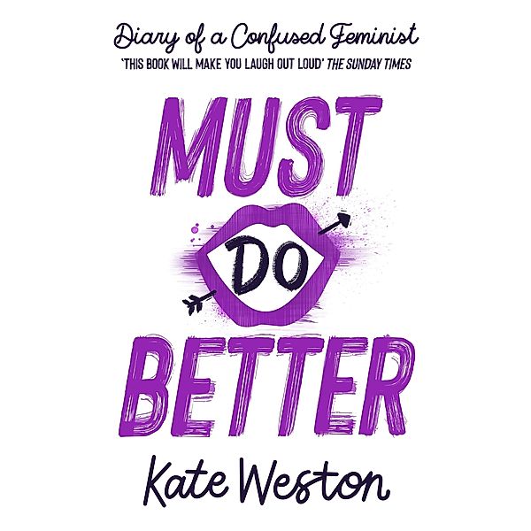 Must Do Better / Diary of a Confused Feminist, Kate Weston